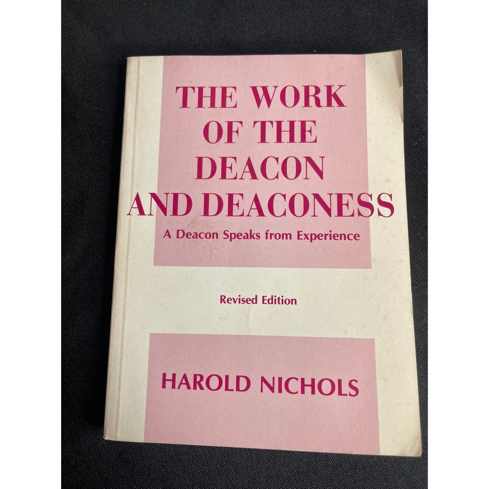 The Work of the Deacon and Deaconess Harold Nichols Revised Edition Judson Press